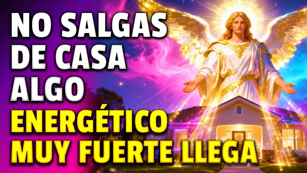 El Arcángel Miguel Advierte: Se Aproxima Carga Energética Fuerte, Quédate En Casa Con Saint Germain