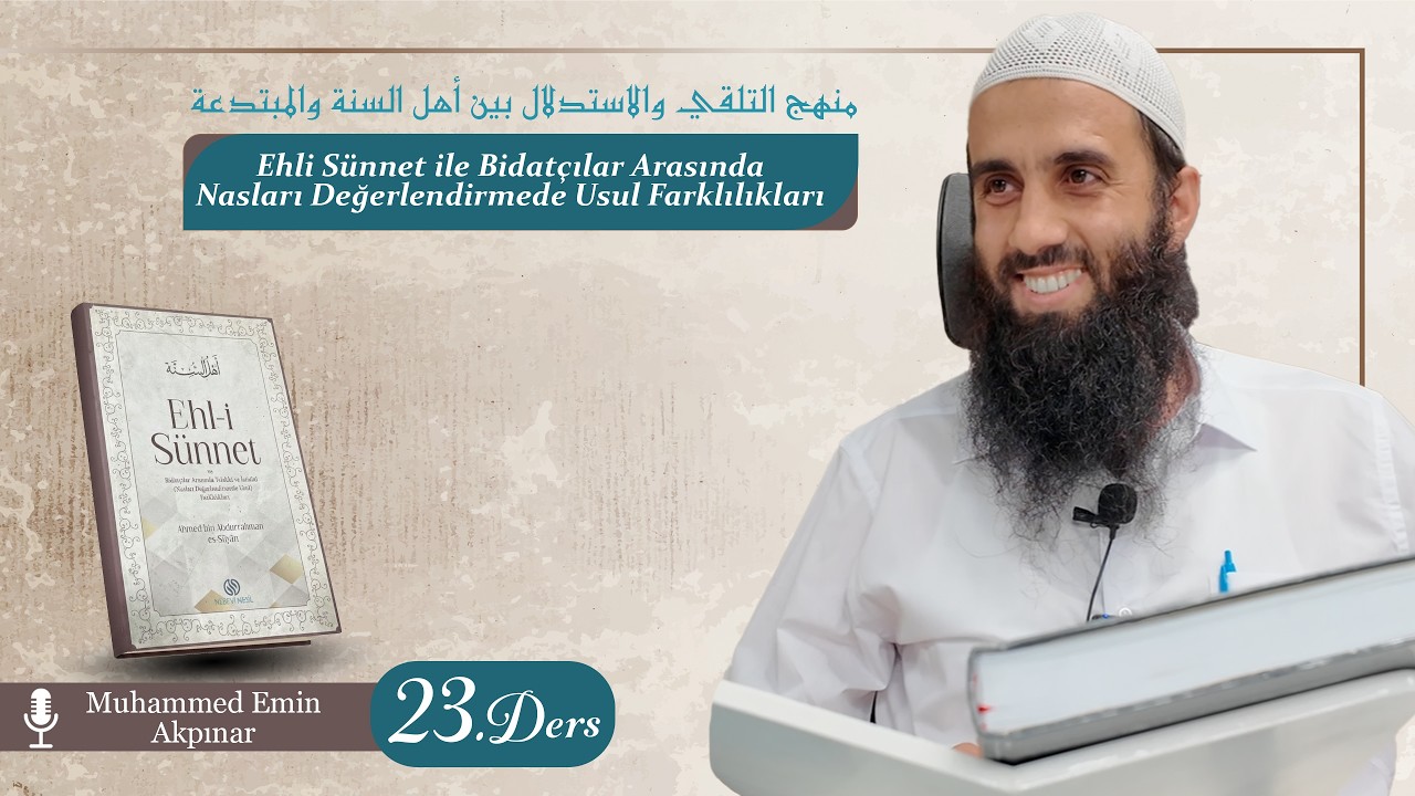 Ehli Sünnet ile Bidatçılar Arasındaki Farklılıklar 23 | Muhammed Emin Akpınar