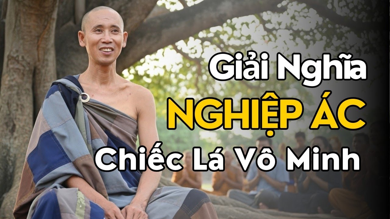 Thầy Minh Tuệ: Chiếc Lá Vô Minh, Nghiệp Ác & Ăn Năn | Lời Dạy Về Giác Ngộ, Giải Thoát