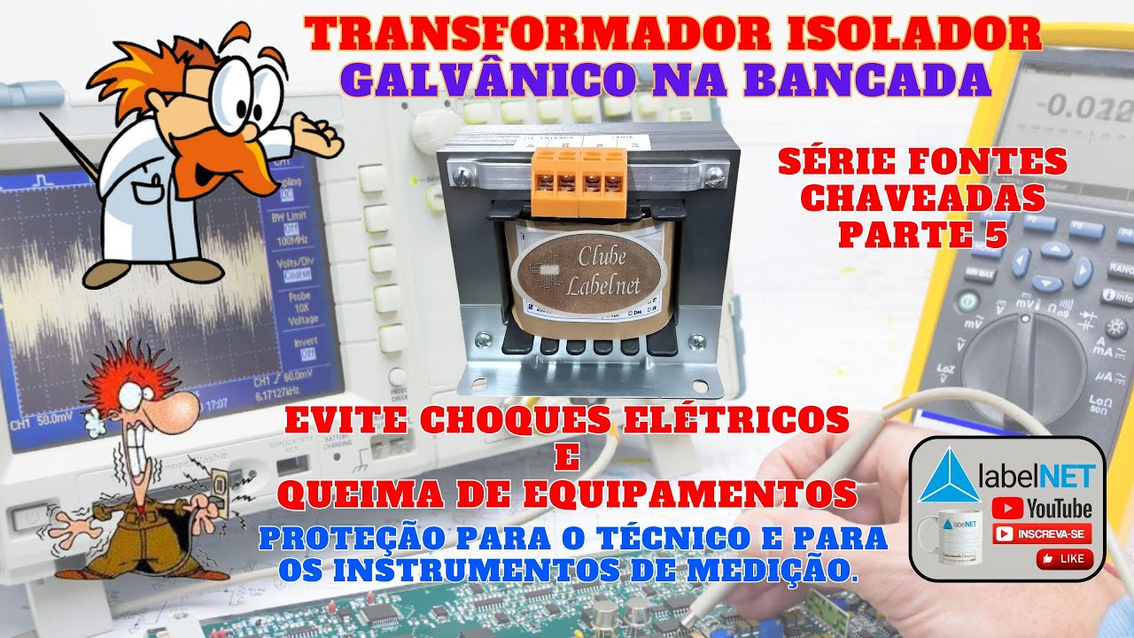 Fontes Chaveadas (Pt 5): Usar Osciloscópio com Transformador Isolador na bancada.