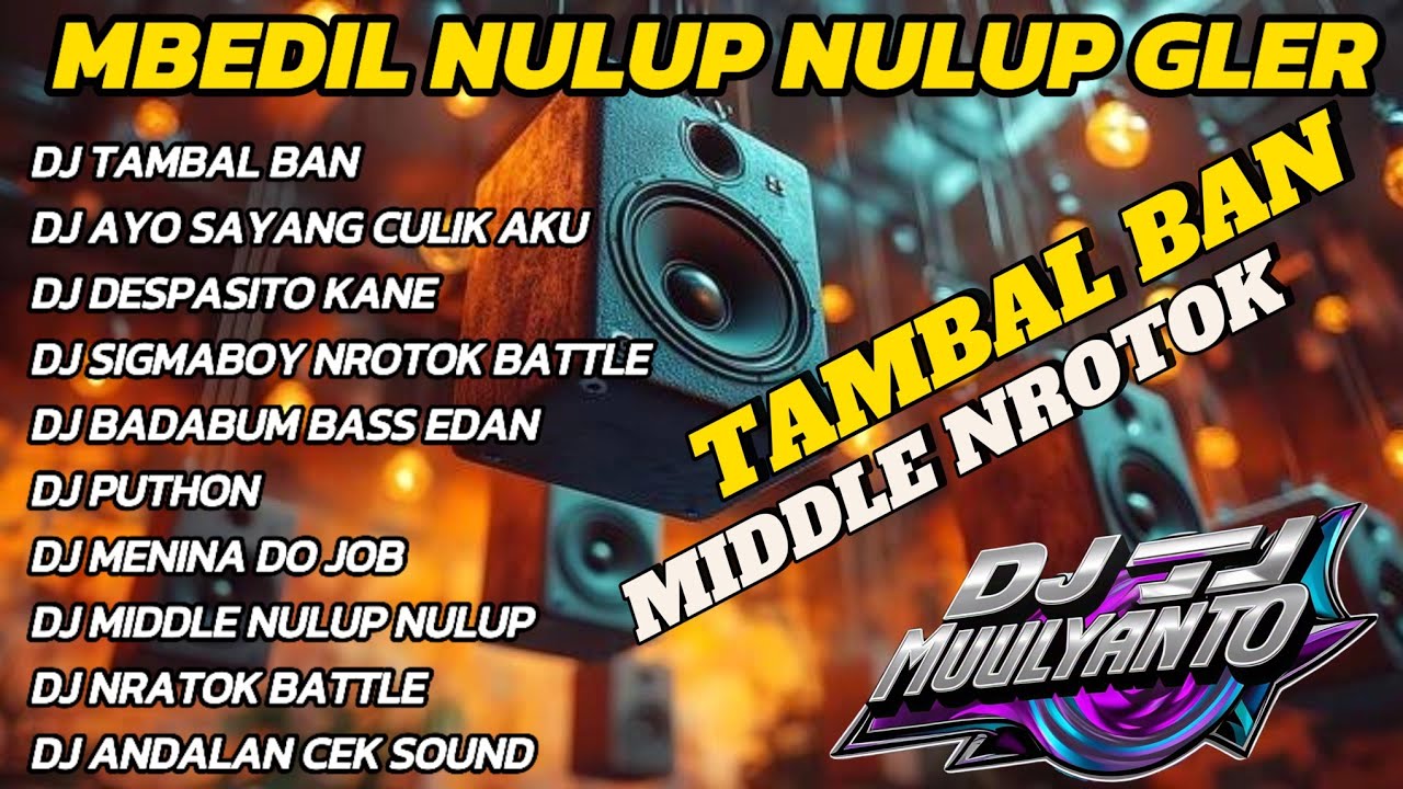 SATU JAM DJ CEK SOUND TAMBAL BAN MIDDLE NROTOK NULUP NULUP PERONTOK GENTENG TETANGGA