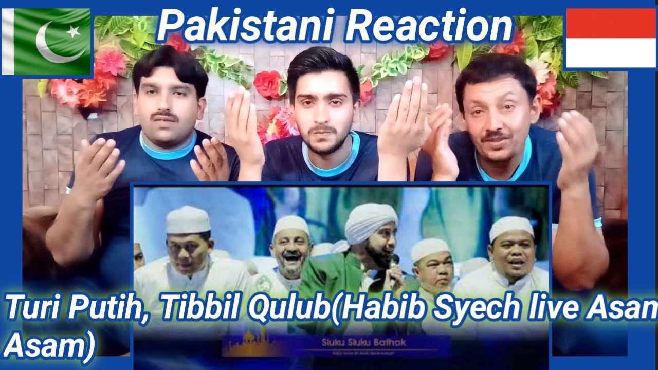 Turi Putih, Tibbil Qulub ( Habib Syech live Asam Asam) Pakistani Reaction