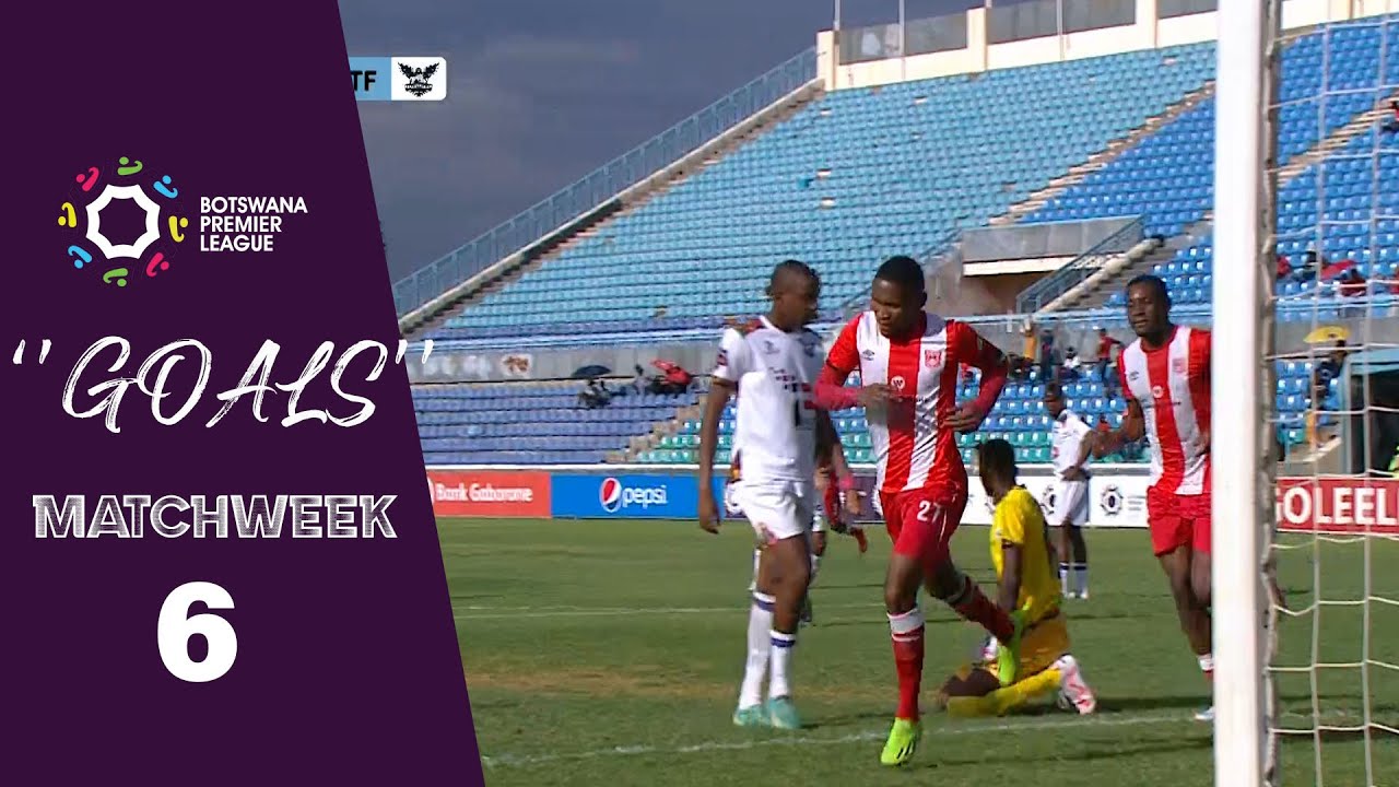 Goals | Week 6 | Botswana Premier League