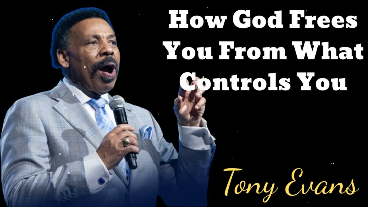 How God Frees You From What Controls You - Tony Evans Message