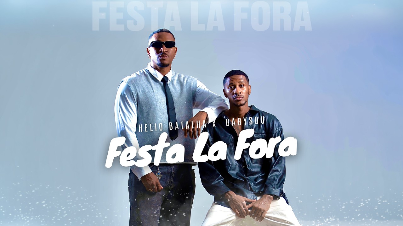 Helio Batalha x Babysdu | Festa La Fora | Official Music Video