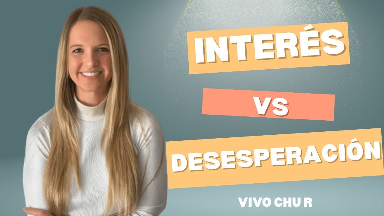 Interés vs Deseperación