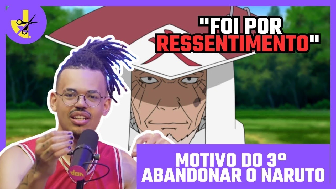O VERDADEIRO MOTIVO DO 3° NÃO CUIDAR DO NARUTO