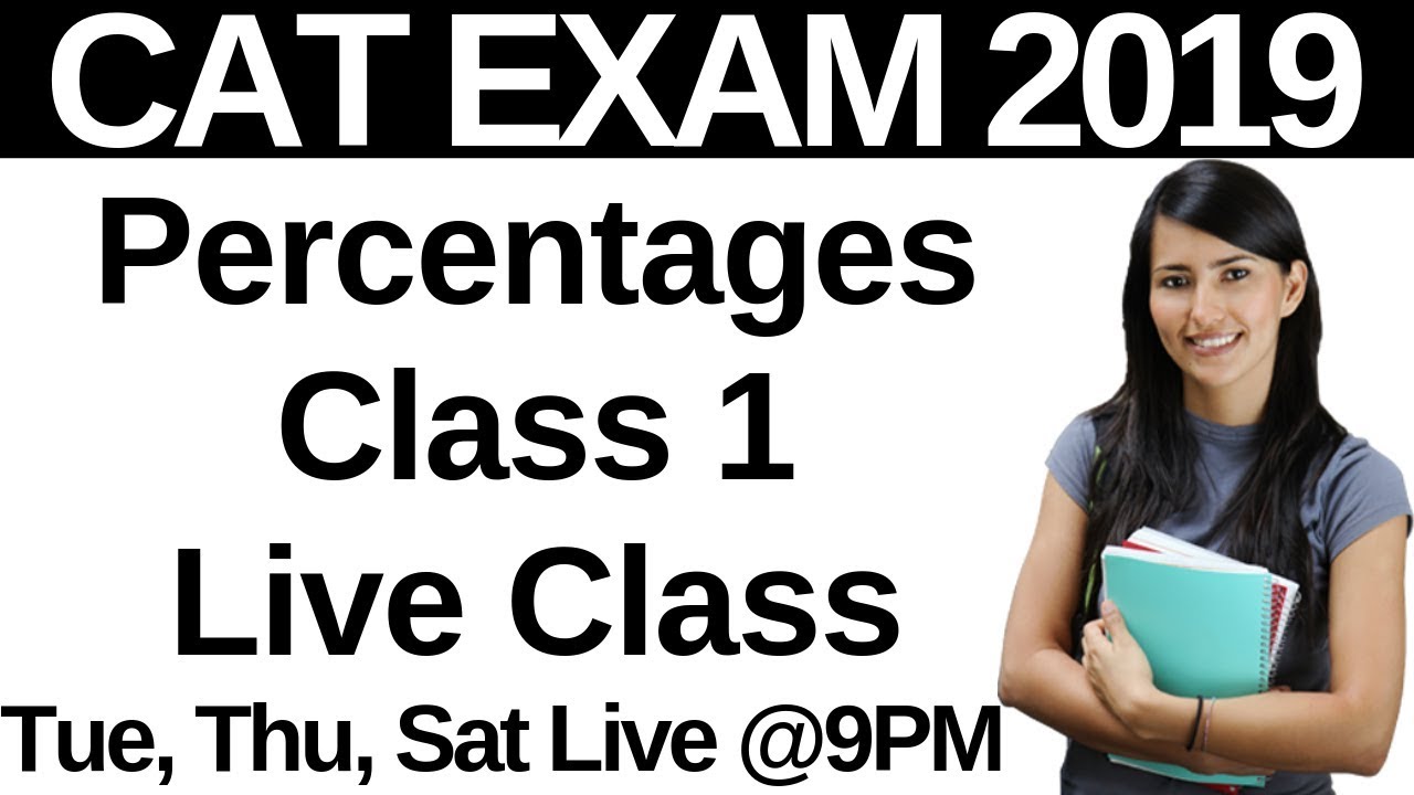 Percentages Class 1 - CAT EXAM 2019 Live Class