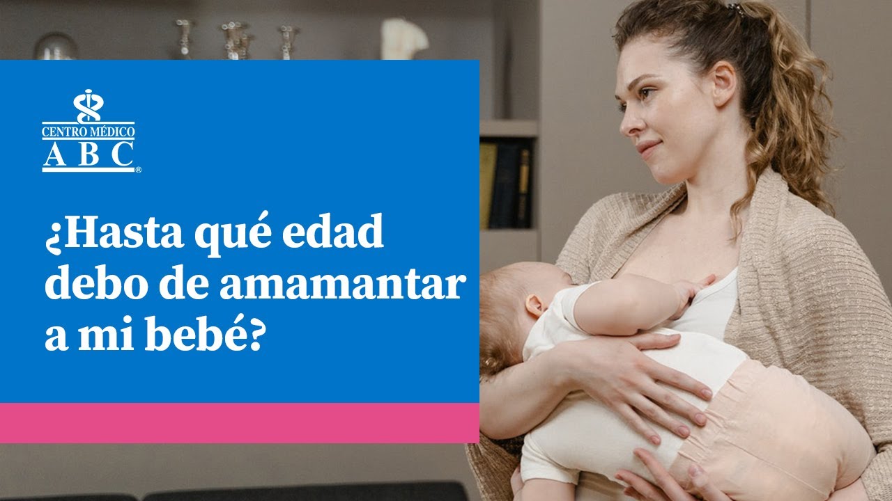 ¿Hasta qué edad debo amamantar a mi bebé?
