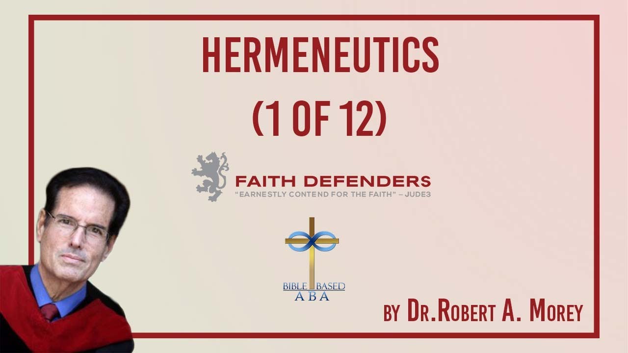 Hermeneutics (1 of 12) | Dr. Robert A. Morey
