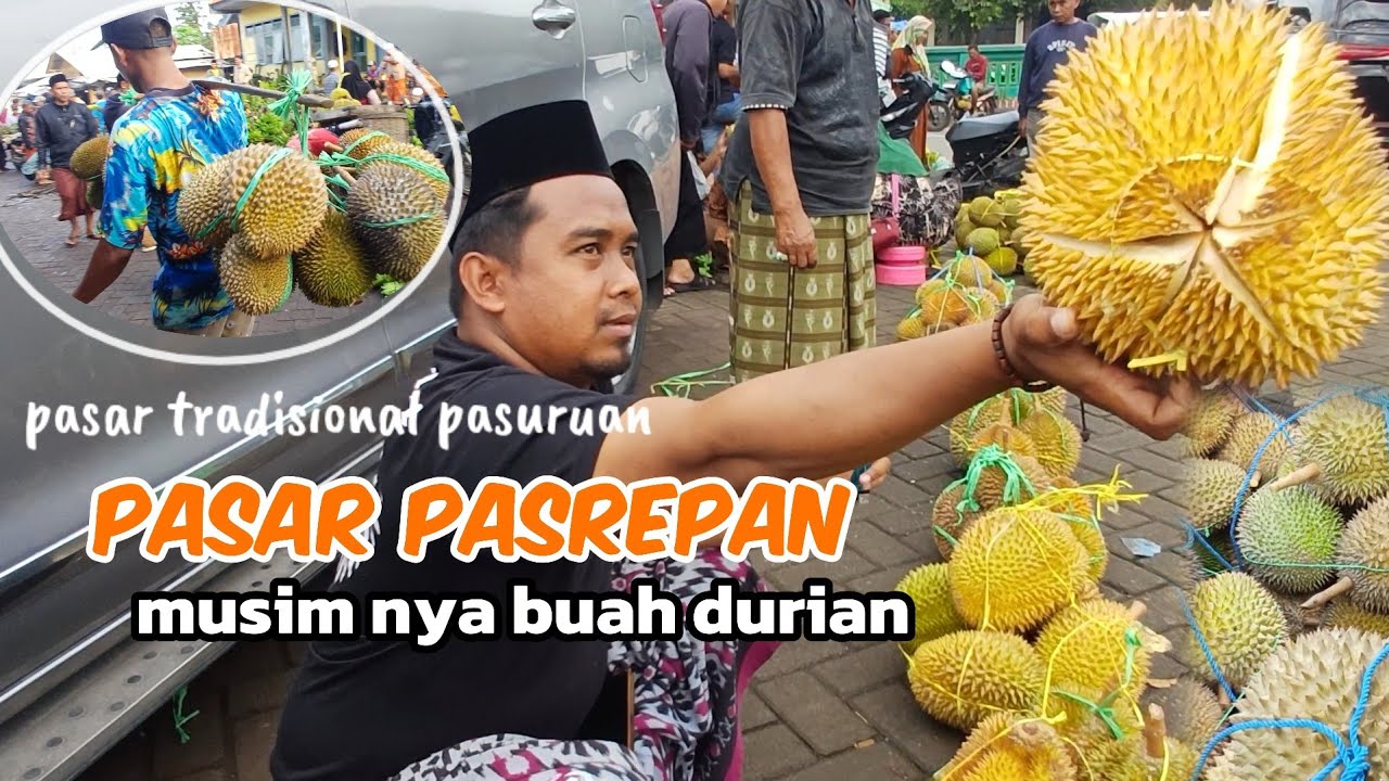 SABTU PAGI PASAR BUAH PASREPAN PENUH DENGAN DURIAN dari bijian sampai ikatan keranjangan