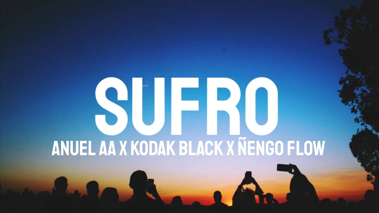 Anuel AA x Kodak Black x &Ntilde;engo Flow - Sufro (Letra/Lyrics)