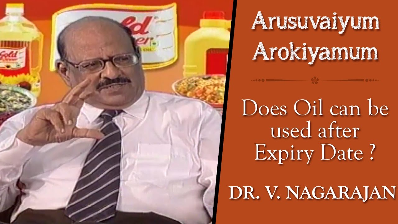 Does Oil can be used after Expiry Date ? | Dr. V. Nagarajan | Arusuvaiyum Arokiyamum #17