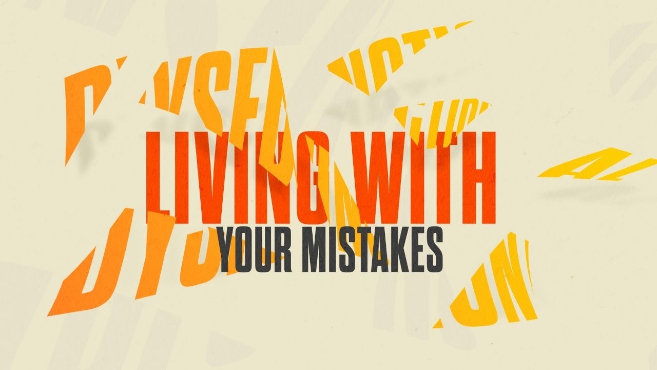 Sunday 8th March | 10:30am | Living With Your Mistakes | Ps Dan Stephan