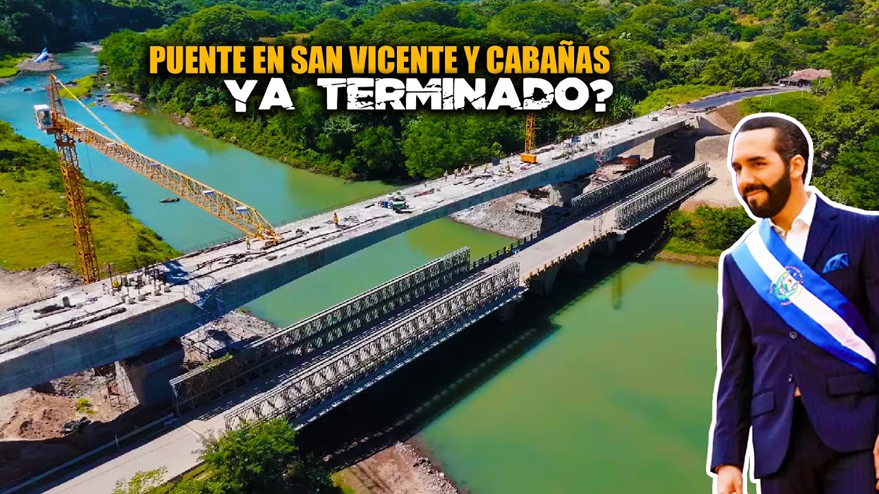 Nayib Bukele cumple puente entre San Vicente y Cabañas ya terminado? Asi avanza El Salvador