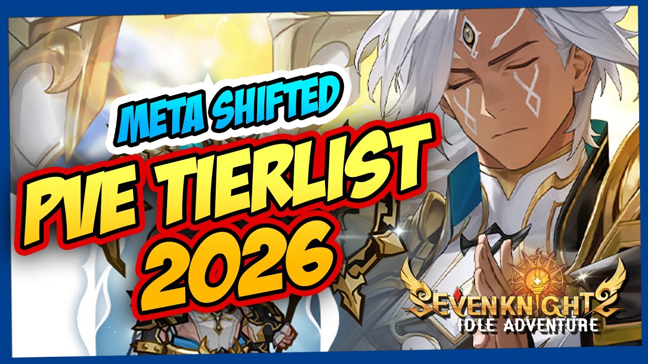 Лучшие PvE-герои 2026 года?! (Рейтинг раскрыт) SEVEN KNIGHTS IDLE ADVENTURE