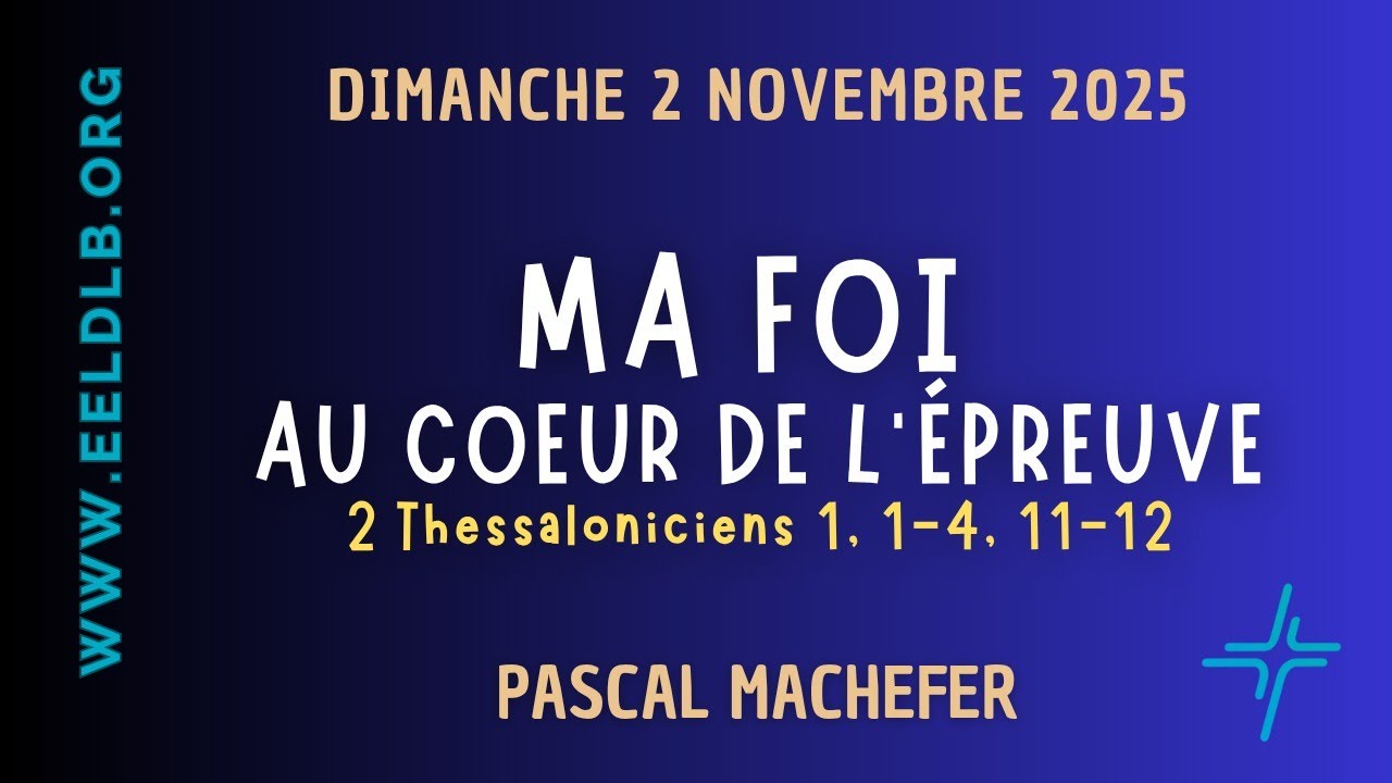 Ma foi au cœur de l'épreuve - 2 Thessaloniciens 1 : 1-4 ; 11-12