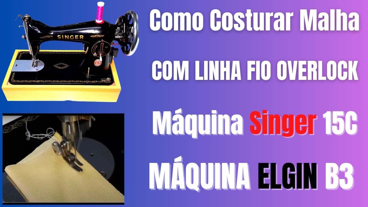 Como Costurar Malha Com Linha Fio de Overlock Na Máquina Singer 15C