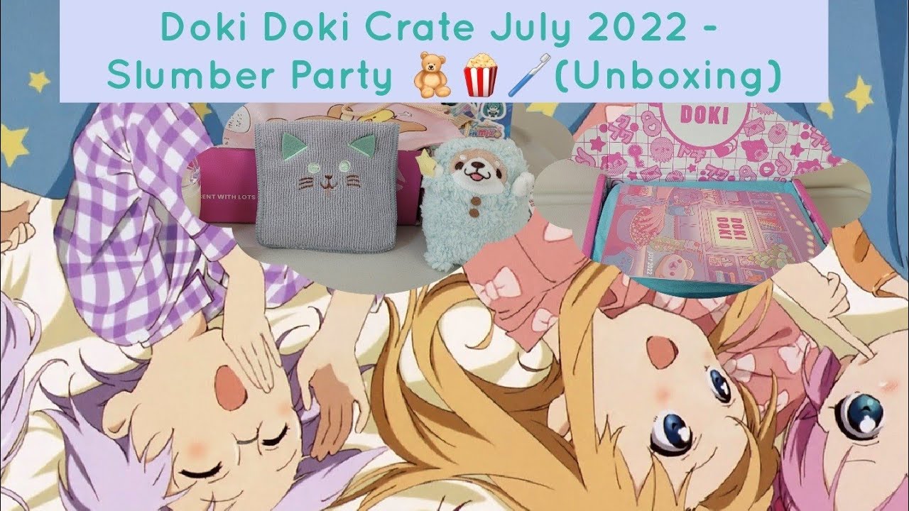 Doki Doki Crate July 2022 - Slumber Party 🧸🍿🪥(Unboxing)
