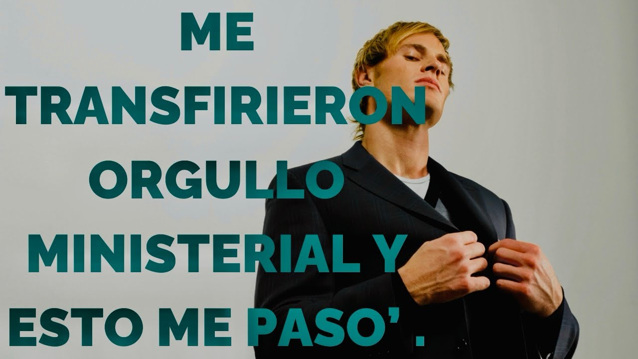 Me Transfirieron Orgullo Ministerial Y Esto Me Pasó.