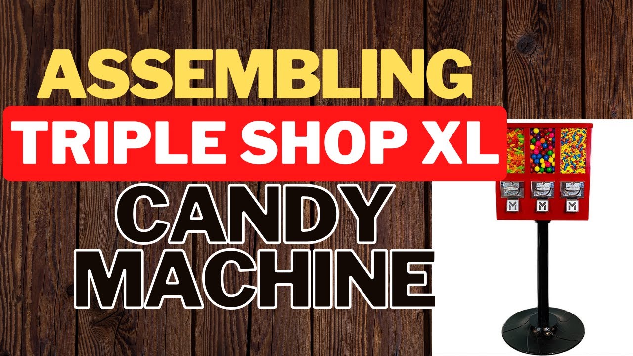 How to assemble Triple Shop XL Candy Vending Machine