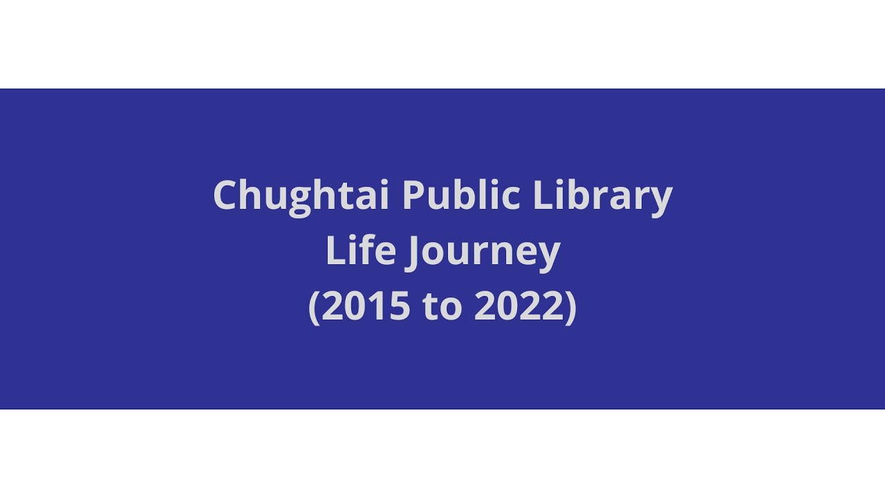 Amazing life journey of chughtai Public Library (2015 to 2022)