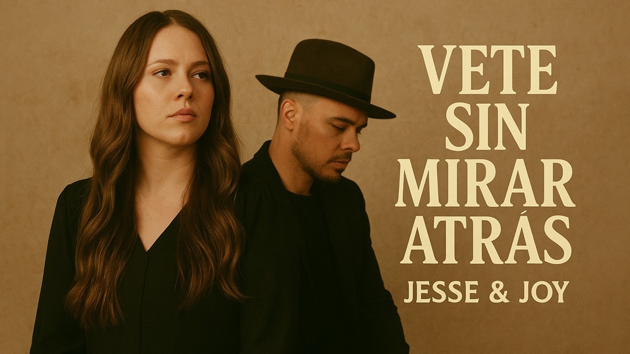 JESSE & JOY – Vete Sin Mirar Atrás | Balada Pop Latina