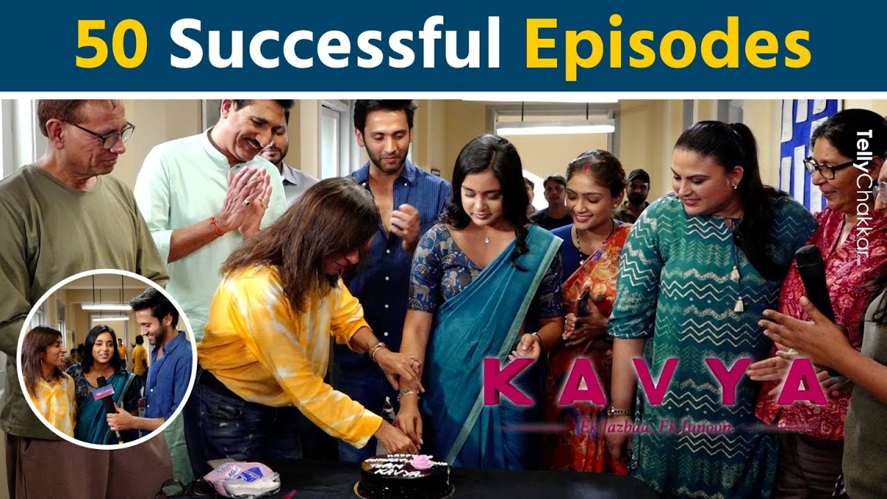Kavya – Ek Jazbaa, Ek Junoon Cast Celebrates Completion Of 50 Successful Episodes