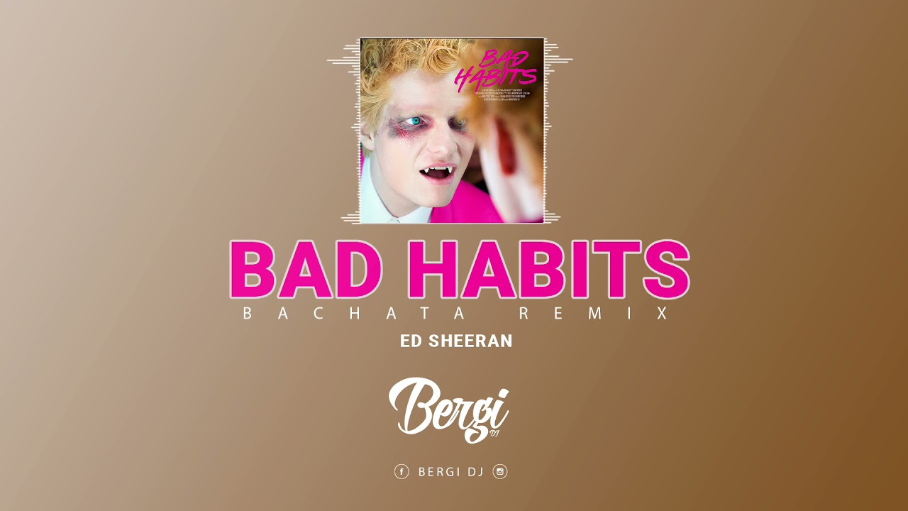 Ed Sheeran - Bad Habits (Bachata Remix BerGi Dj)