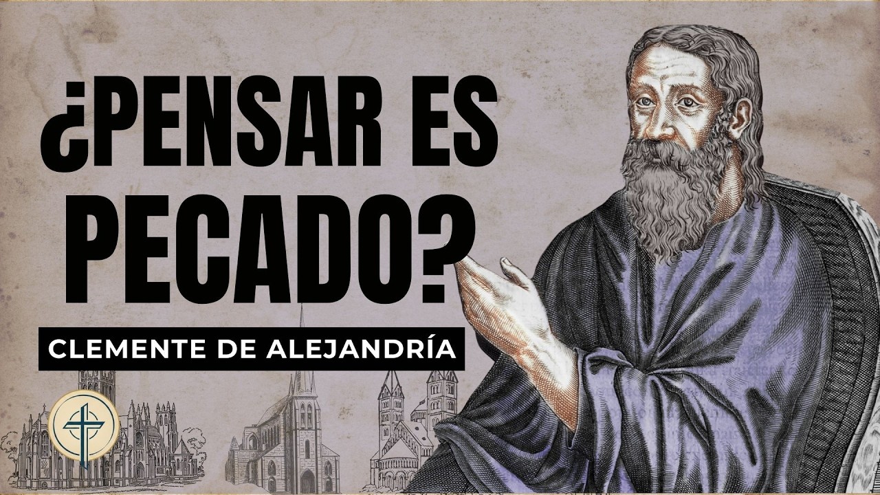 ¿Pensar debilita la fe cristiana? Clemente de Alejandría responde