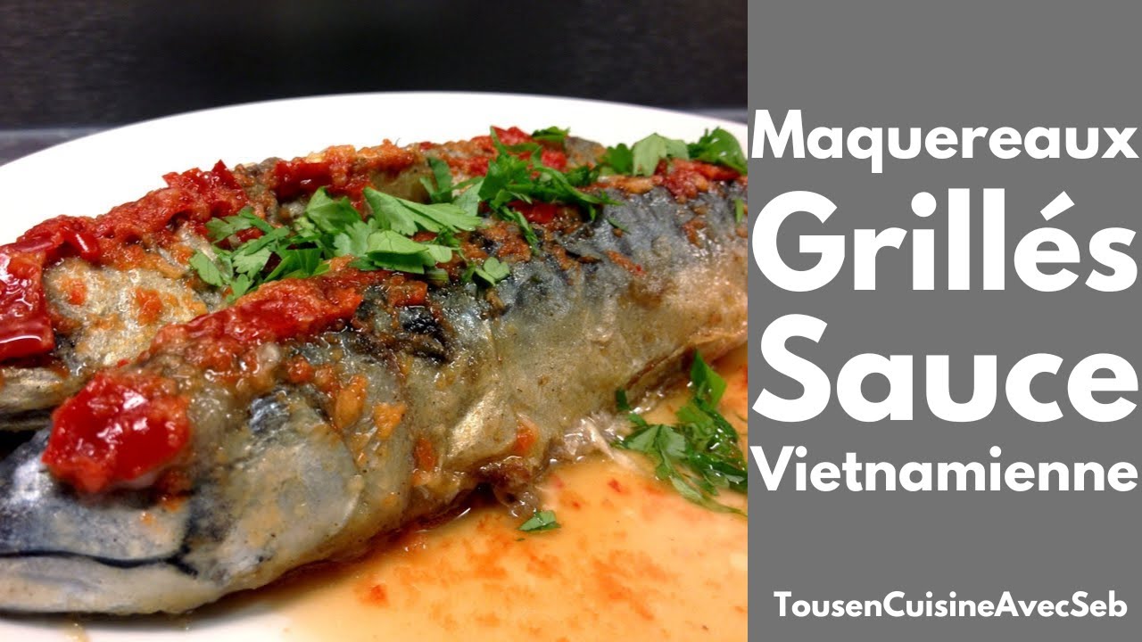 MAQUEREAU GRILLÉS à la SAUCE VIETNAMIENNE (Tous en cuisine avec Seb)