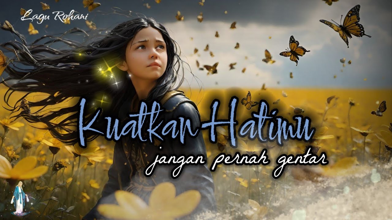 Lagu Rohani | Kuatkan Hatimu | #aisong #lagurohani #saatteduh #liriklagurohani #lagurohaniterbaru
