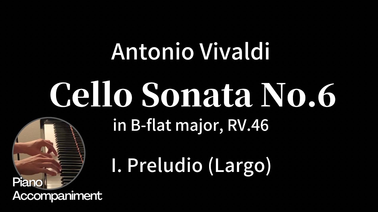 A.Vivaldi / Cello Sonata No.6 in B-flat major - I. Preludio (Largo)  (Piano Accompaniment)