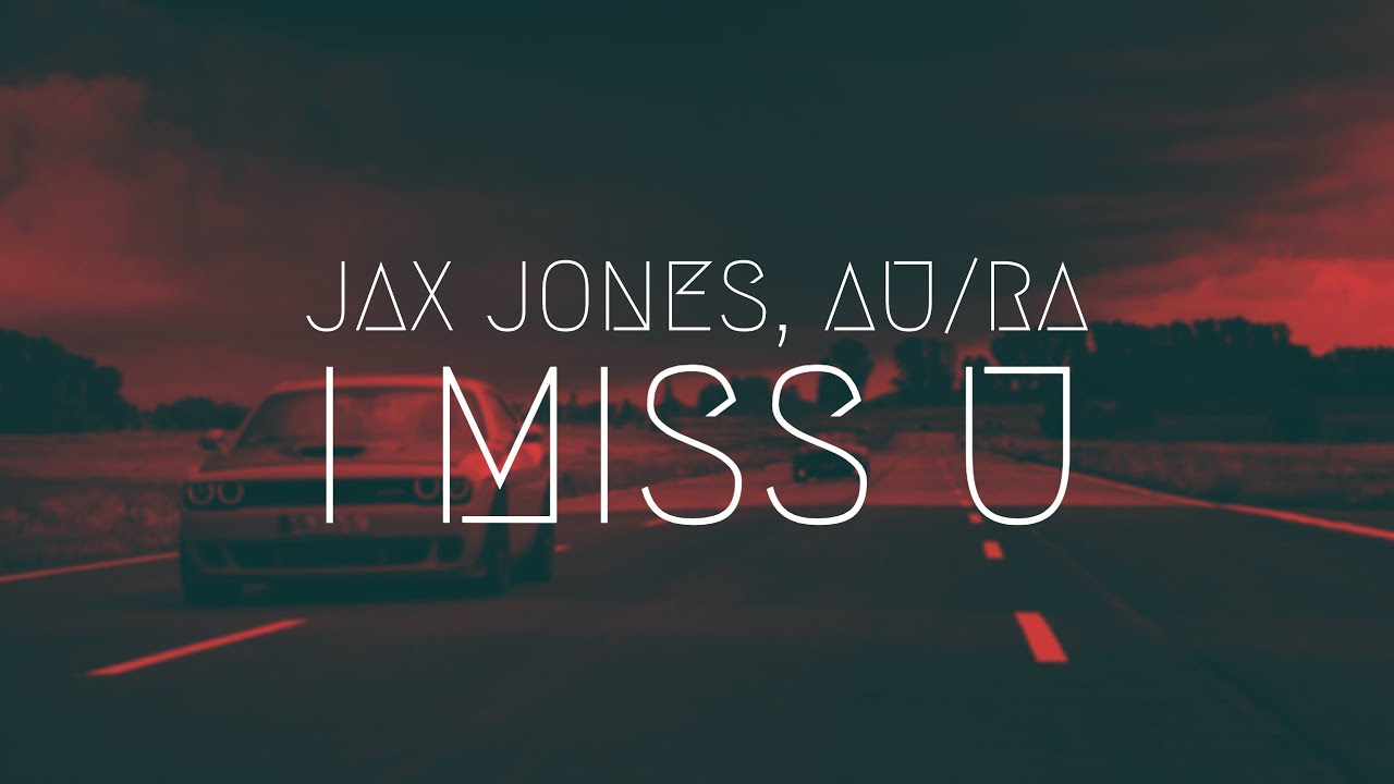 Jax Jones, Au/Ra - i miss u | Extended Remix