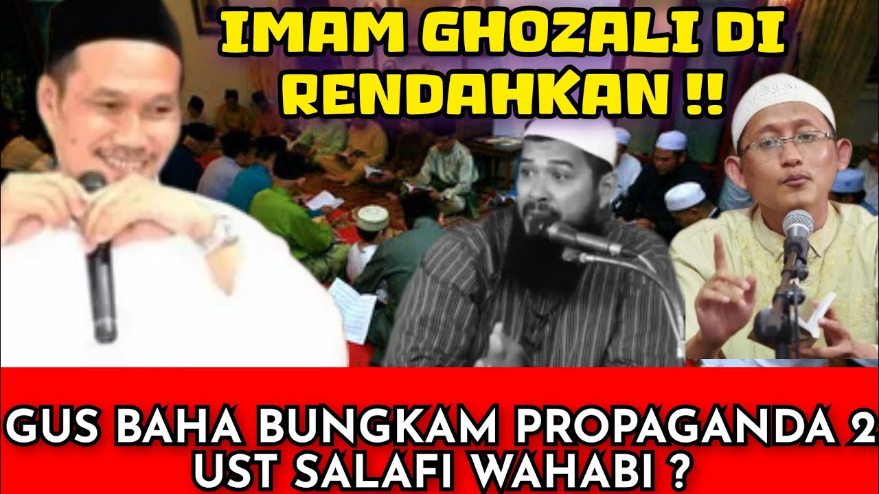 GUS BAHA BUNGKAM PROPAGANDA SALAFI WAHABI ‼️ RENDAHKAN IMAM GHOZALI