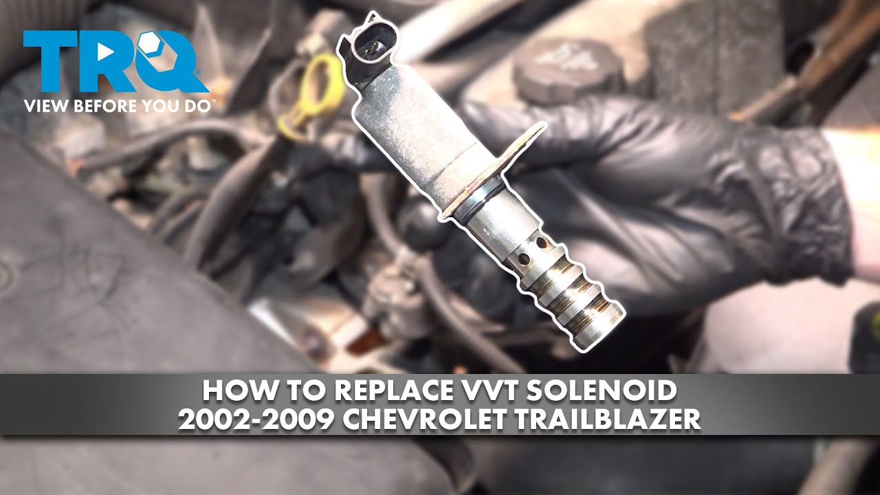 Как заменить соленоид VVT на Chevrolet Trailblazer 2002-2009