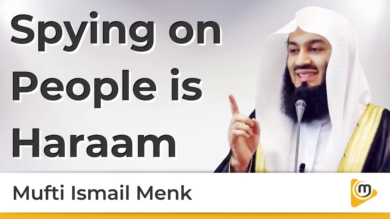 Spying on People is Haraam – Mufti Menk