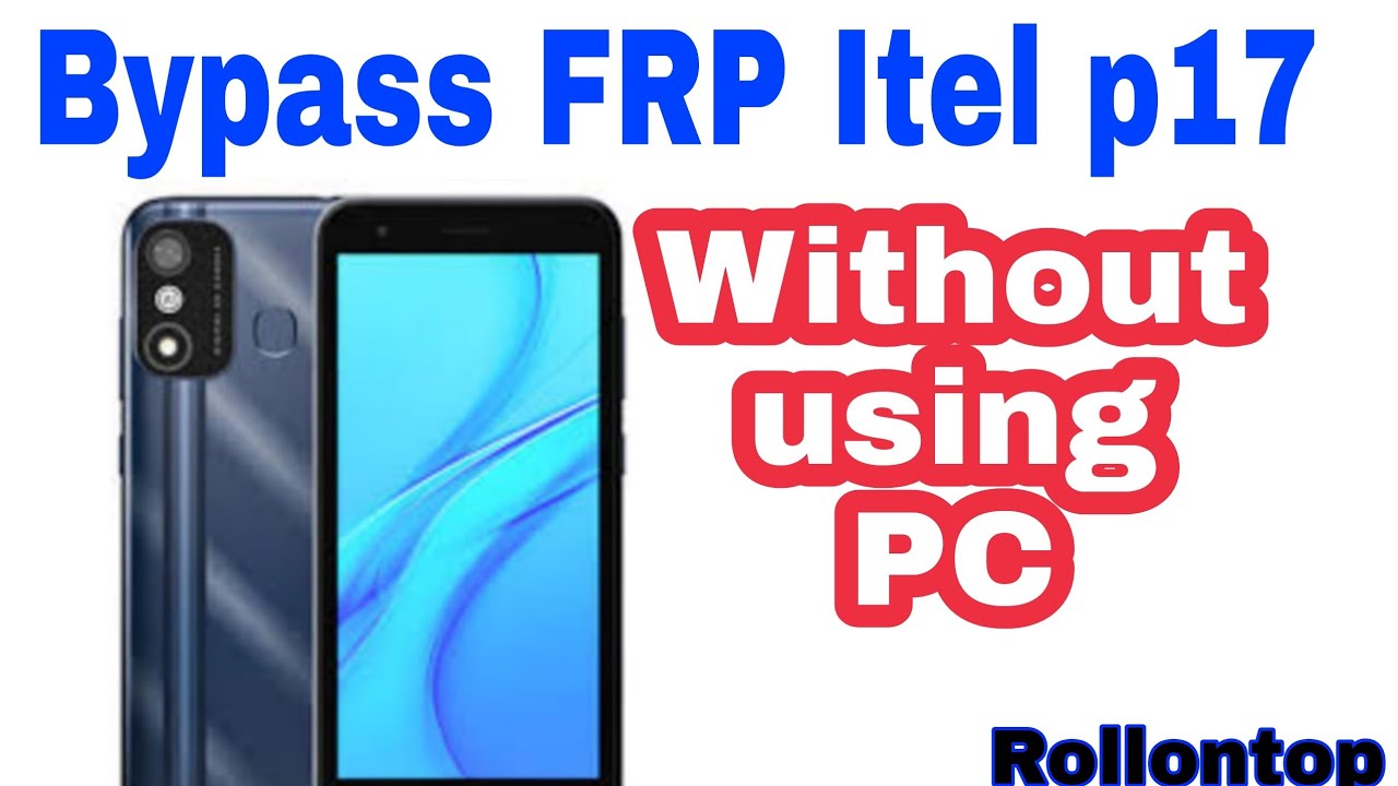 Bypass Google Account lock FRP itel P17 (p551w) no internet, app installed,  no gmail | Rollontop.