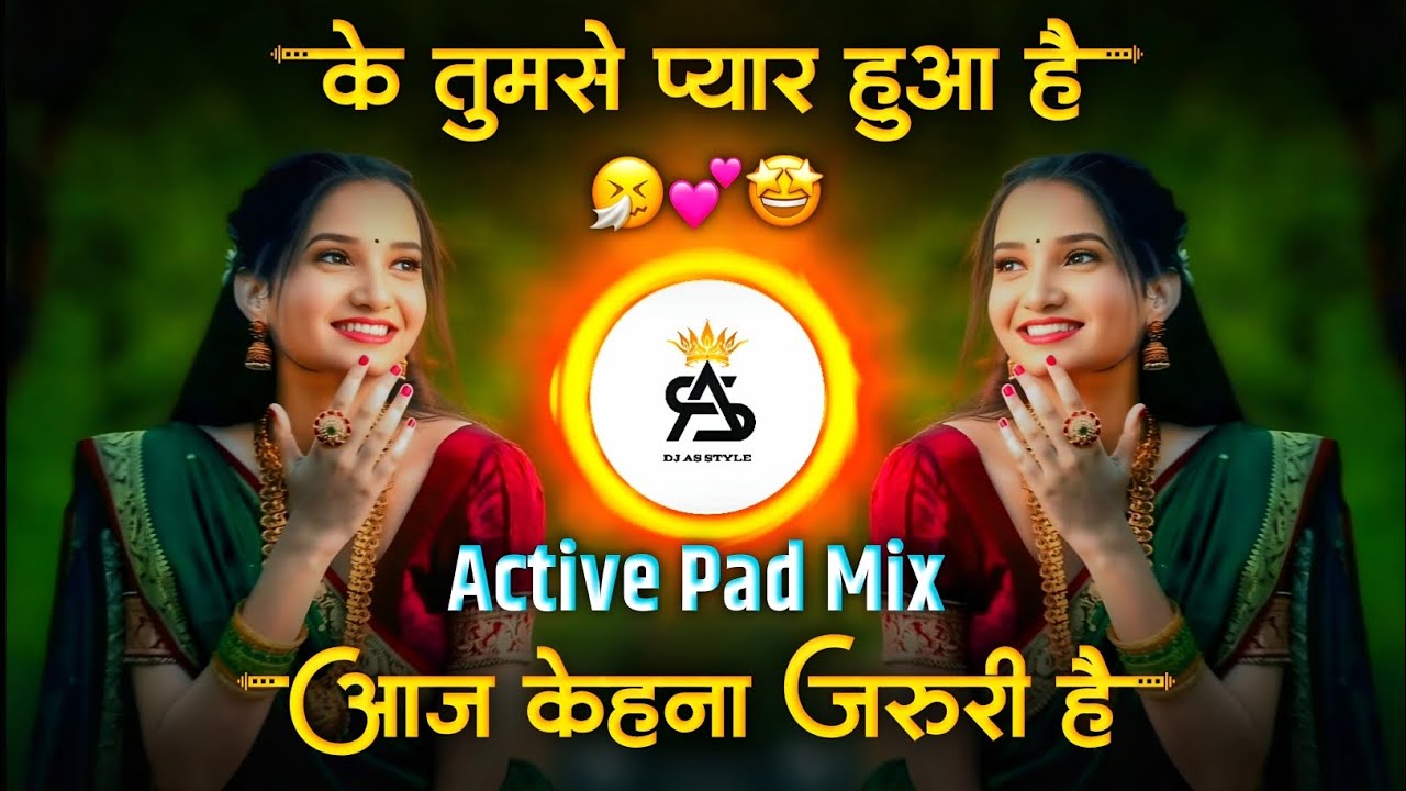 aaj kehna jaruri hai ki tumse pyar hua hai dj song | active pad mix | आज केहना जरुरी है dj as style 