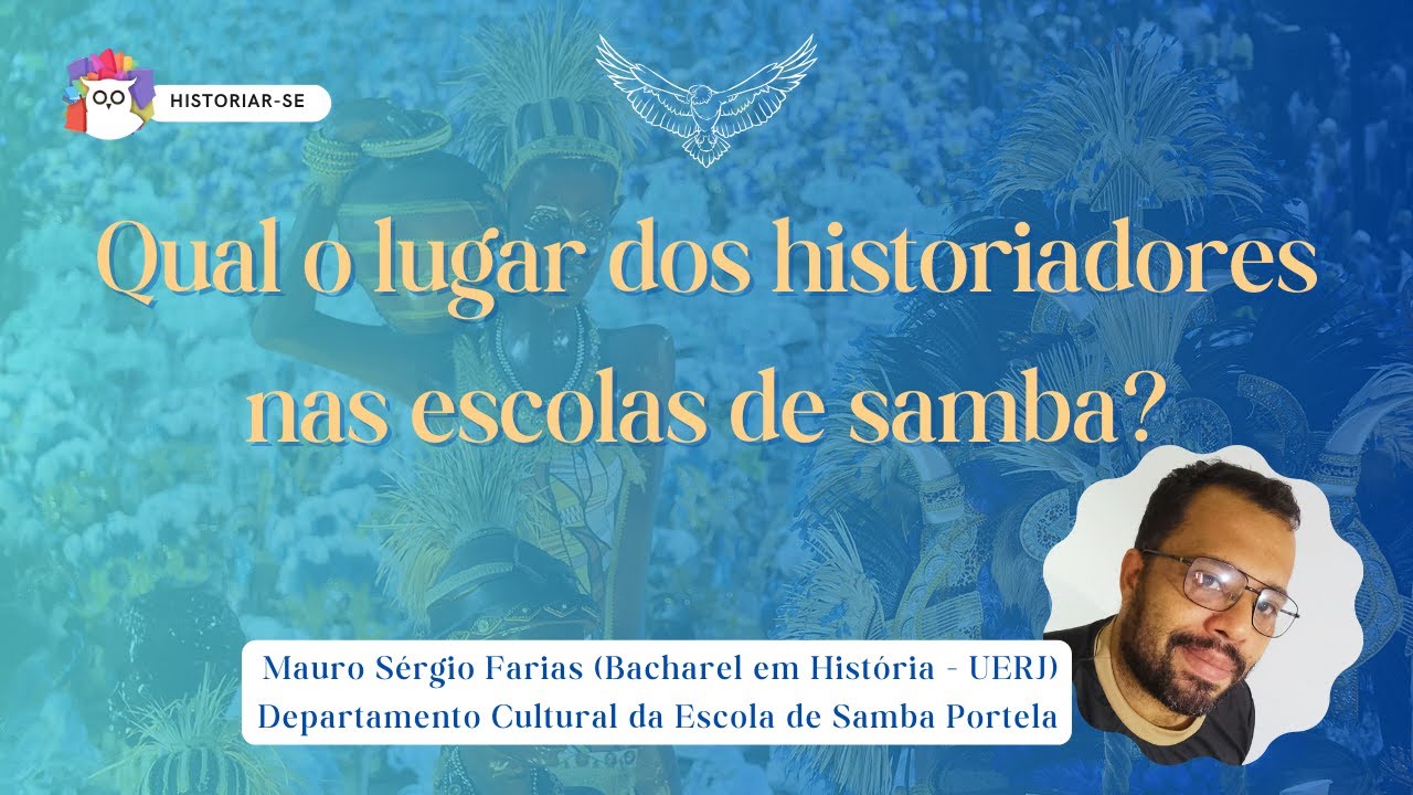 QUAL O LUGAR DOS HISTORIADORES NAS ESCOLAS DE SAMBA? c/ Mauro Sérgio Farias (UERJ) | Historiar-Se