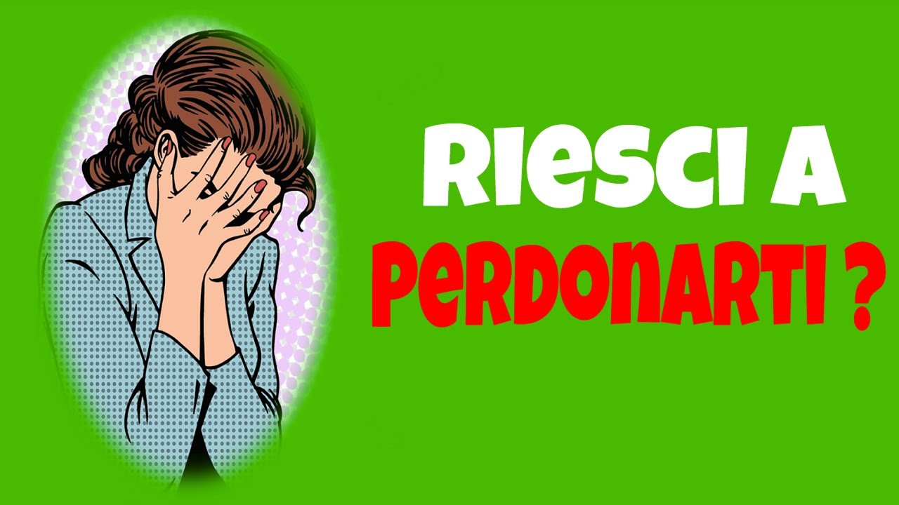 Come Perdonare Se Stessi e Superare Gli Errori Del Passato