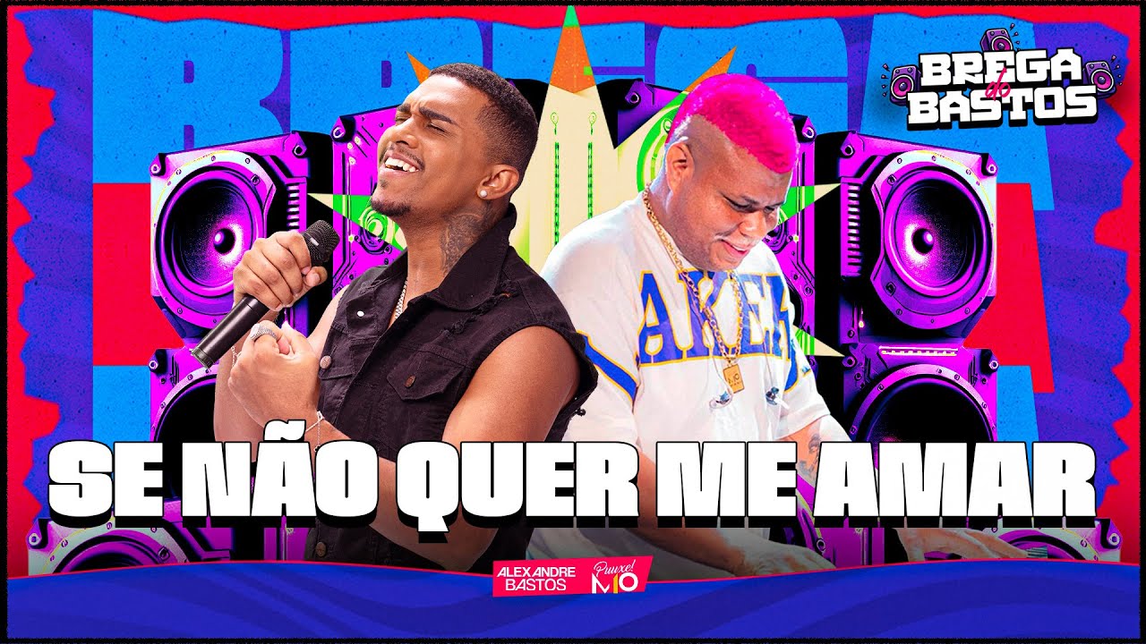 Alexandre Bastos e M10 - Se N&atilde;o Quer Me Amar (BREGA DO BASTOS)