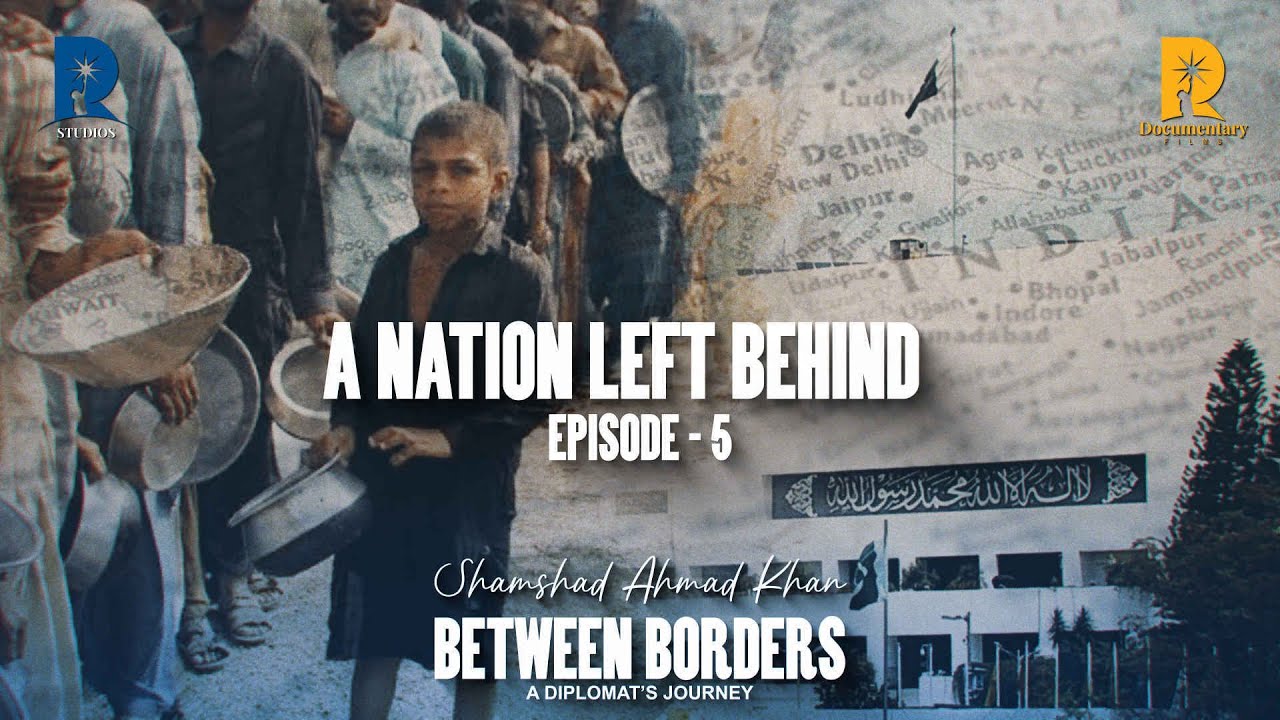 Between Borders: A Diplomat's Journey ft. Shamshad Ahmad Khan | EP5 - A Nation Left Behind