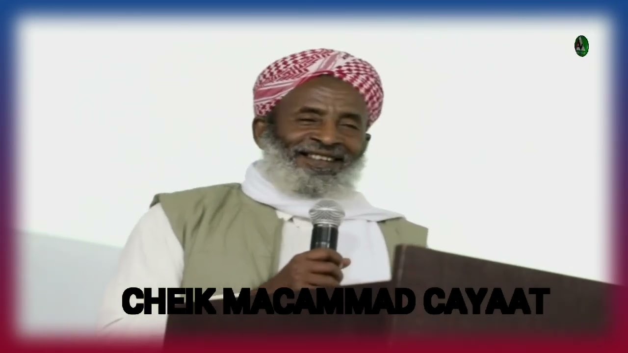 Cheik MACAMMAD CAYAAT QAFARREEY AYDAADU WAGSIISAK ABE YAABAK ANKACTU EMEQA