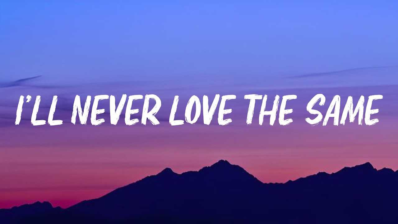 I’ll Never Love the Same ( LYRICS ) | SONG ENGLISH