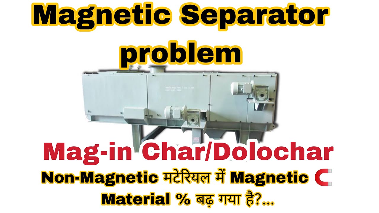 Belt Type Magnetic Separator Problem And solutions Mag in Char | Magnetic material comes Nonmag side
