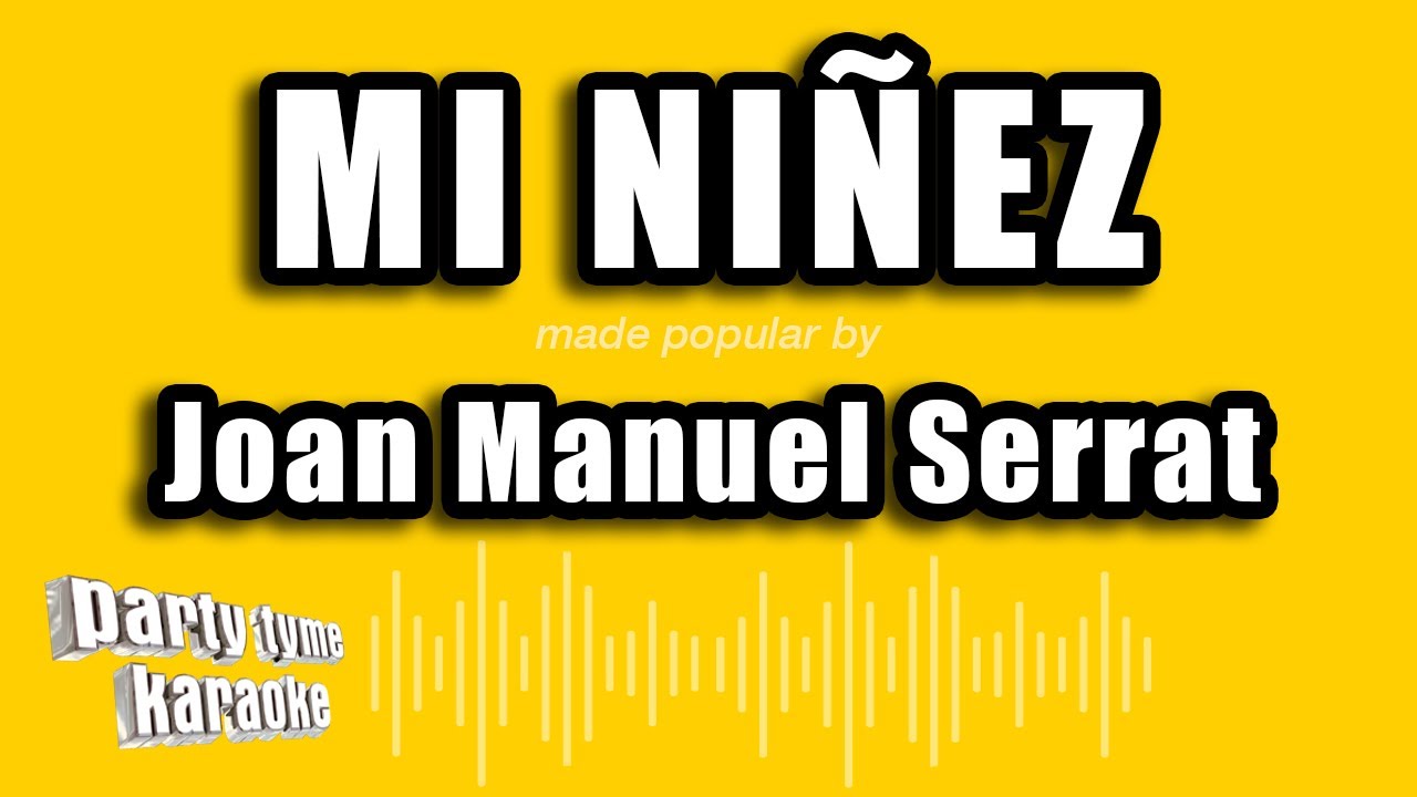 Joan Manuel Serrat - Mi Niñez (Versión Karaoke)