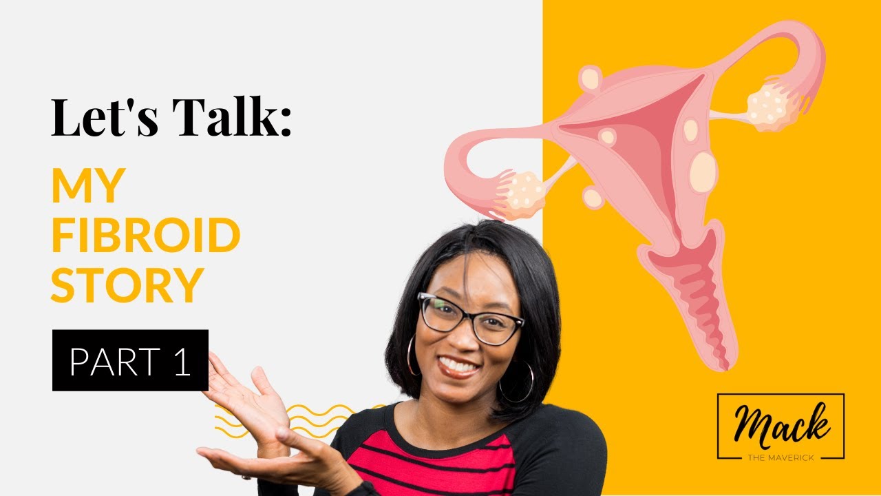 My Fibroid Story - Part 1| Symptoms, How I Was Diagnosed, Treatment, etc.