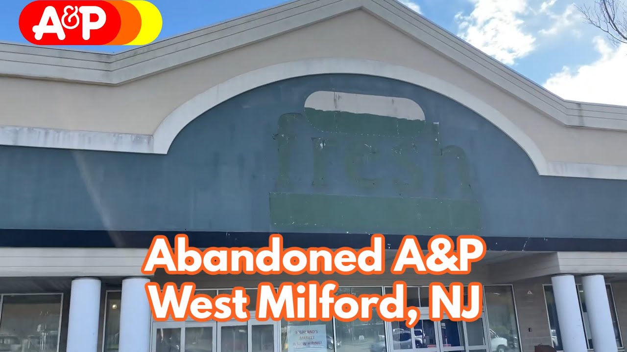 Abandoned A&P in West Milford, NJ