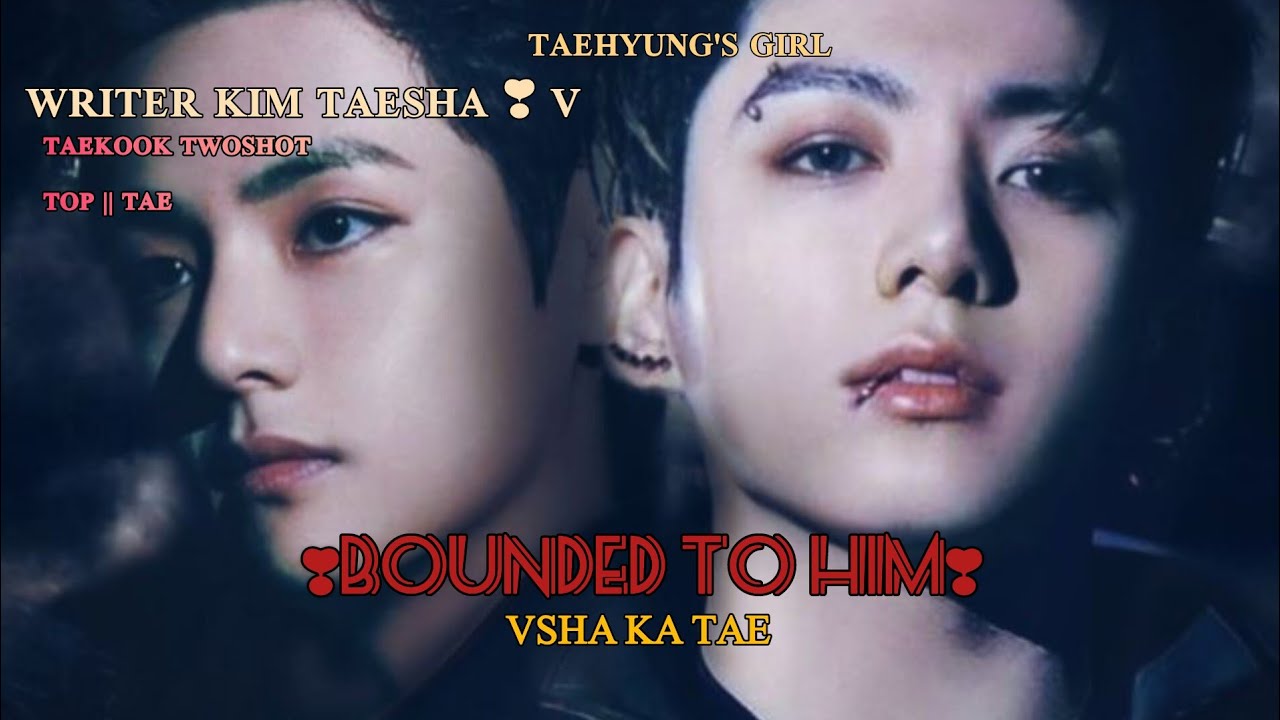 ❥BOUNDED TO HIM🦋💫 Part 1/2 taekook twoshot...Top || Tae... enjoy 😊❤️